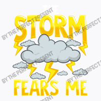 The Storm Fears Me Funny   Brave Meteorology T-shirt | Artistshot