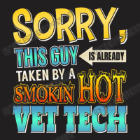 Sorry, This Guy Is Already Taken By A Hot Vet Tech T-shirt | Artistshot