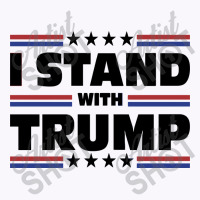 I Stand With Trump Tank Top | Artistshot