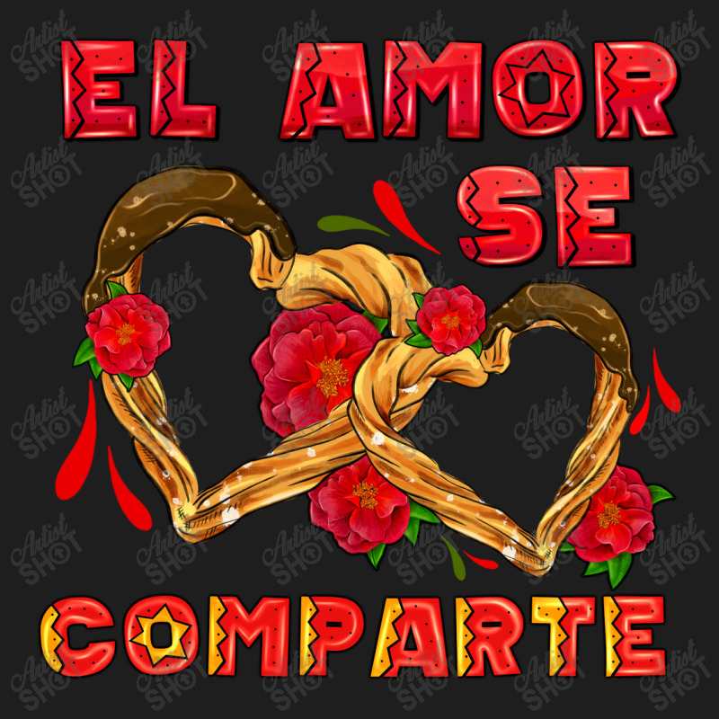 El Amor Se Comparte With Churros Classic T-shirt by AdoDesignShop | Artistshot