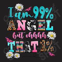 I Am  99 Angel But Ohh That T-shirt | Artistshot