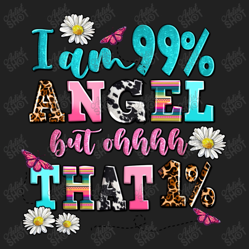 I Am  99 Angel But Ohh That Basic T-shirt | Artistshot