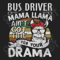 Bus Driver Mama Llama Ain't Got Time For You Drama Basic T-shirt | Artistshot