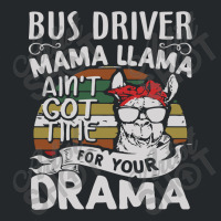 Bus Driver Mama Llama Ain't Got Time For You Drama Crewneck Sweatshirt | Artistshot