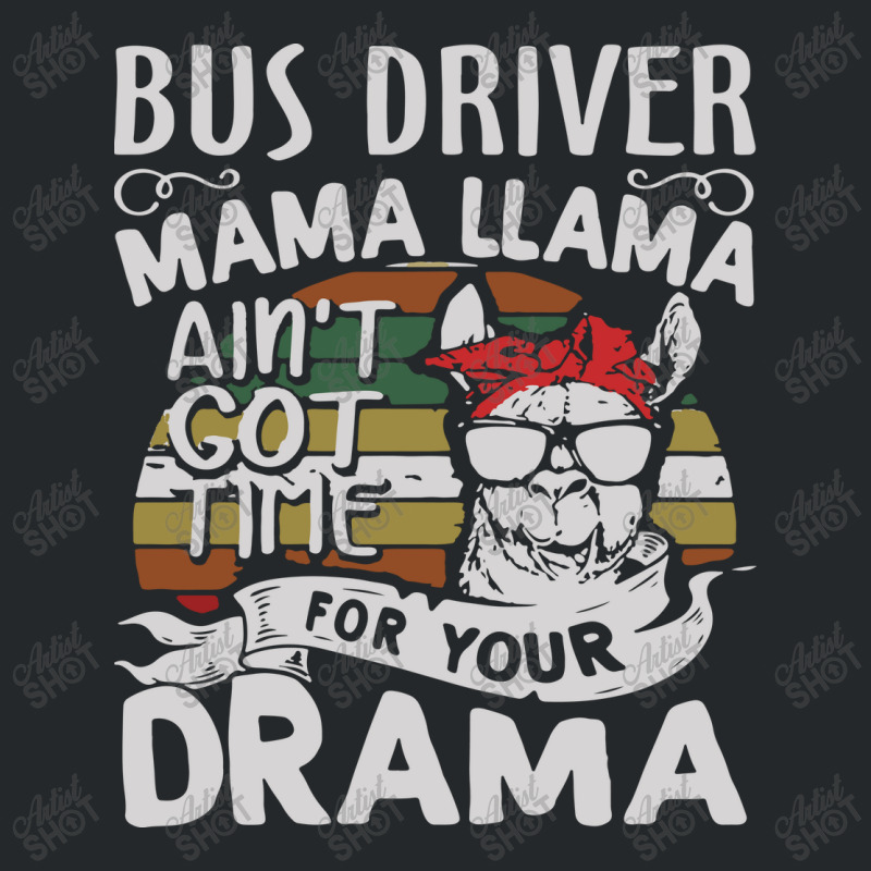 Bus Driver Mama Llama Ain't Got Time For You Drama Crewneck Sweatshirt by MOARMAT | Artistshot