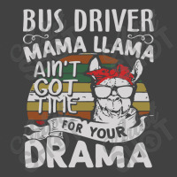 Bus Driver Mama Llama Ain't Got Time For You Drama Vintage T-shirt | Artistshot