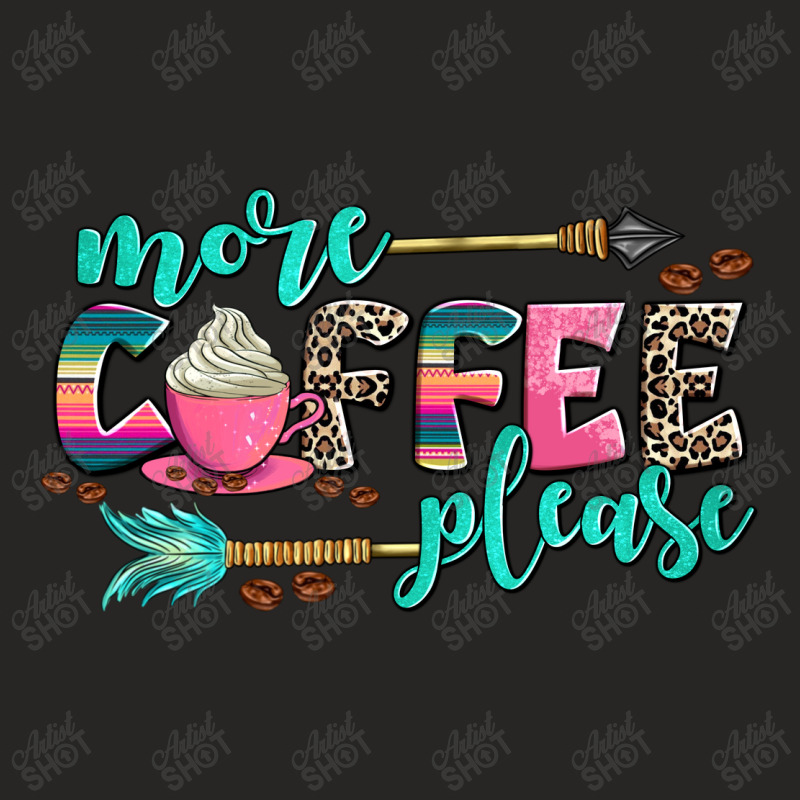 More Coffee Please Ladies Fitted T-Shirt by AdoDesignShop | Artistshot