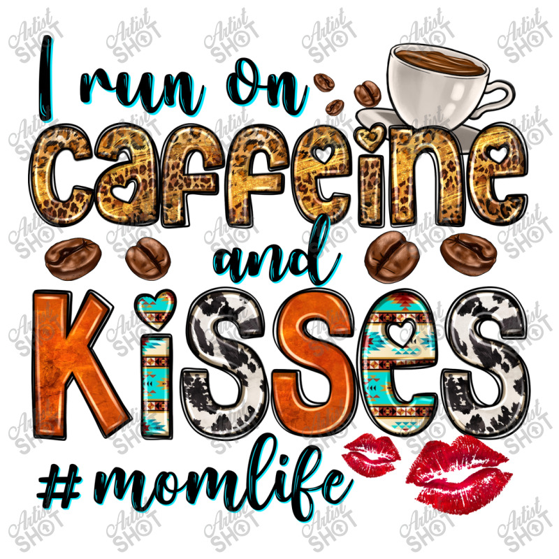 I Run On Caffeine And Kisses Mom Life Unisex Hoodie by Neo Western | Artistshot