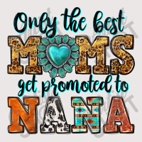 Only The Best Moms Get Promoted To Nana Pocket T-shirt | Artistshot