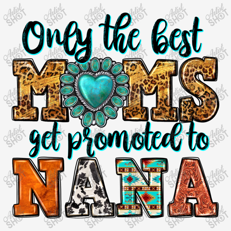 Only The Best Moms Get Promoted To Nana Classic T-shirt by Neo Western | Artistshot