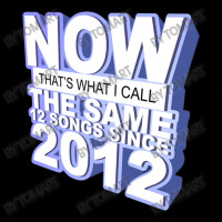 Now That S What I Call The Same 12 Songs Since 201 Toddler Sweatshirt | Artistshot