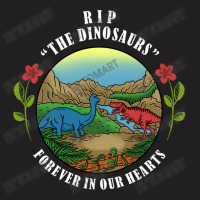 Rip The Dinosaurs Forever In Our Hearts T-shirt | Artistshot