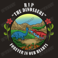 Rip The Dinosaurs Forever In Our Hearts Tank Top | Artistshot