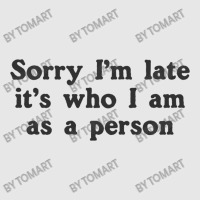 Sorry I M Late It S Who I Am As A Person Hoodie & Jogger Set | Artistshot