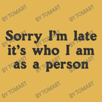 Sorry I M Late It S Who I Am As A Person Vintage Hoodie And Short Set | Artistshot