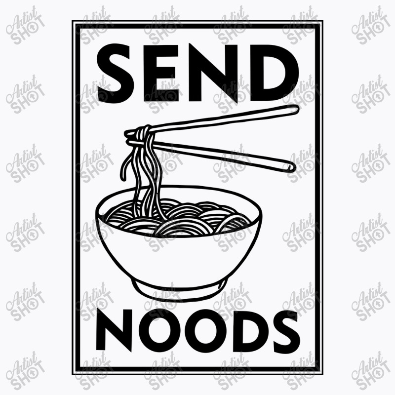 Send Noods T-shirt | Artistshot