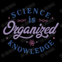 Science Is Organized Knowledge Pocket T-shirt | Artistshot