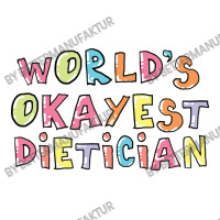 World S Okayest Dietician Gift Idea Long Sleeve Shirts | Artistshot