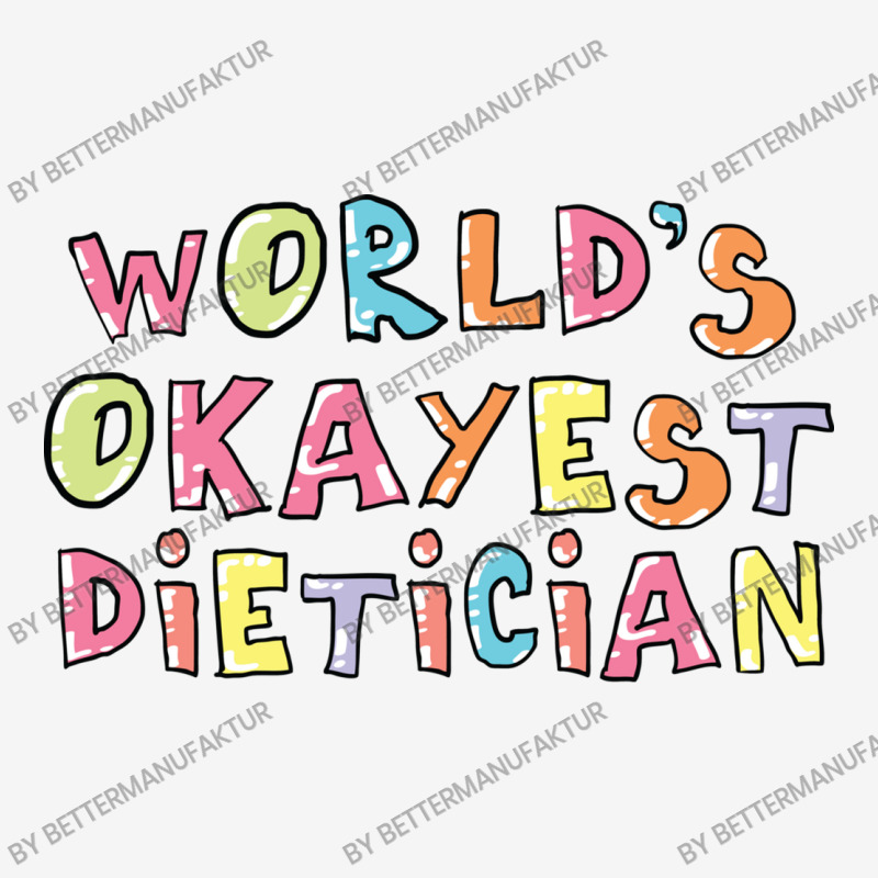 World S Okayest Dietician Gift Idea Classic T-shirt by BetterManufaktur | Artistshot