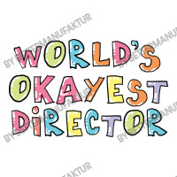 World S Okayest Director Gift Idea Toddler T-shirt | Artistshot