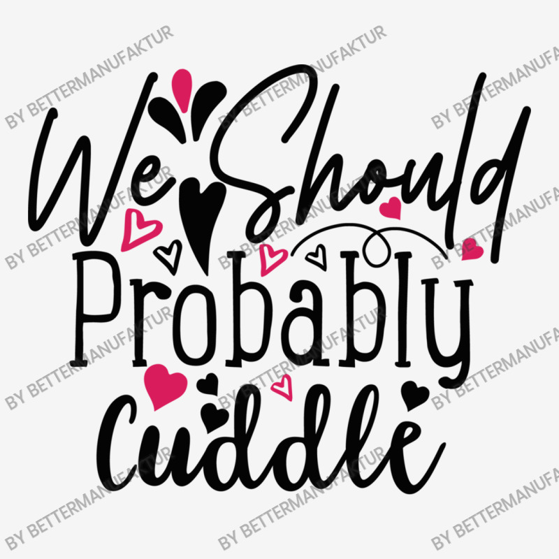 We Should Probably Cuddle Happy Valentine S Day Ro Toddler 3/4 Sleeve Tee | Artistshot