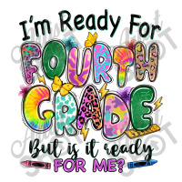 I'm Ready For Fourth Grade But Is It Ready For Me Baby Bodysuit | Artistshot