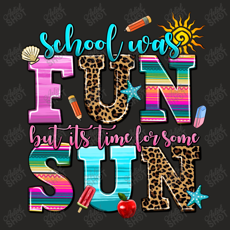 School Was  Fun But Its Time For Some  Sun Ladies Fitted T-Shirt by AdoDesignShop | Artistshot