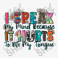 I Speak My Mind Because It Hurts To Bite My Tongue Ladies Fitted T-shirt | Artistshot