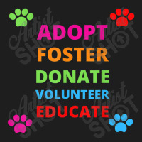 Adopt Foster Donate Volunteer Educate Dog Classic T-shirt | Artistshot