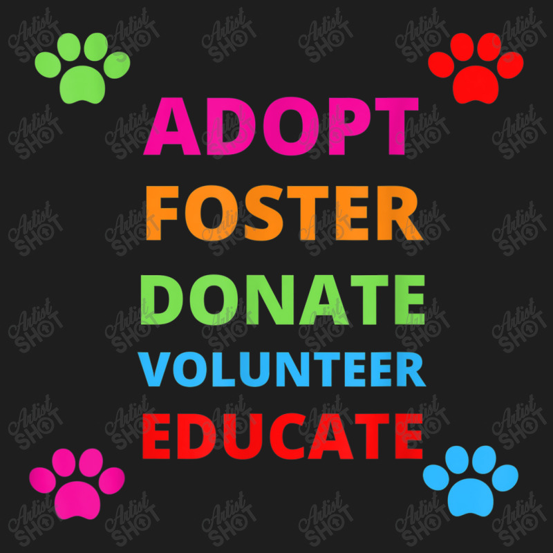 Adopt Foster Donate Volunteer Educate Dog Classic T-shirt by YenNgoc | Artistshot