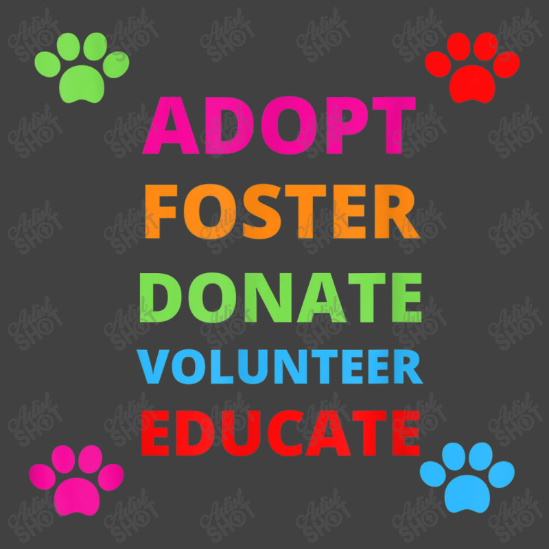 Adopt Foster Donate Volunteer Educate Dog Vintage T-Shirt by YenNgoc | Artistshot