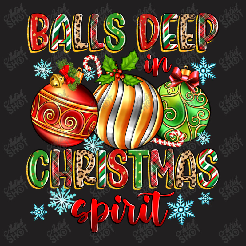 Balls Deep In Christmas Spirit T-shirt | Artistshot