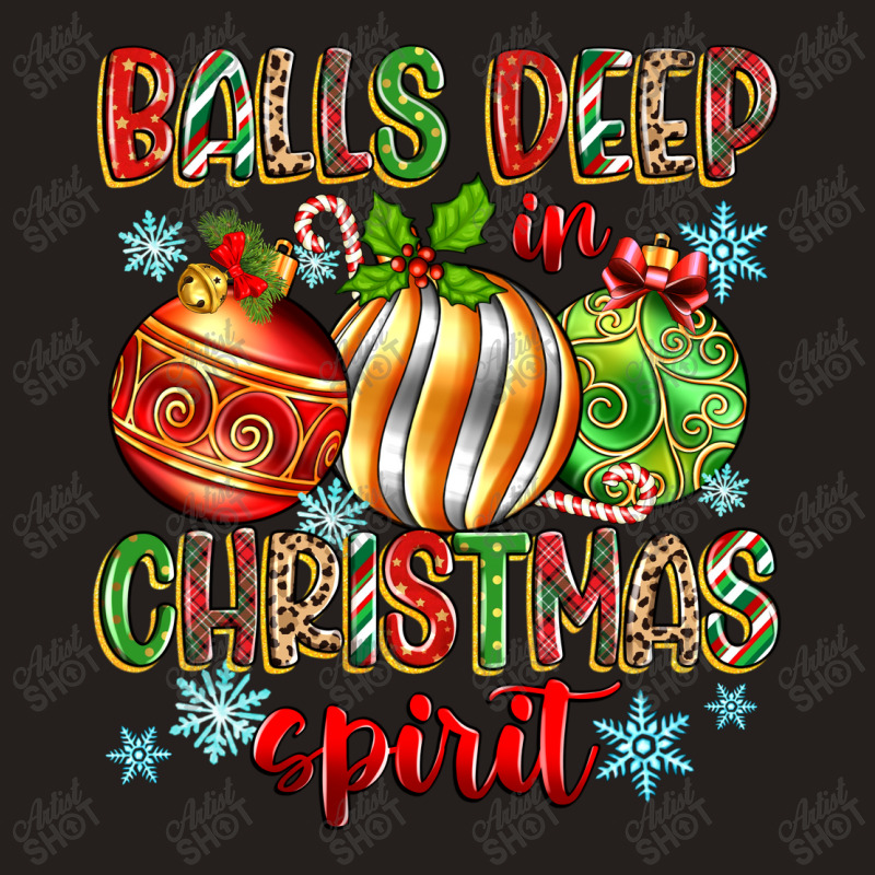 Balls Deep In Christmas Spirit Tank Top | Artistshot