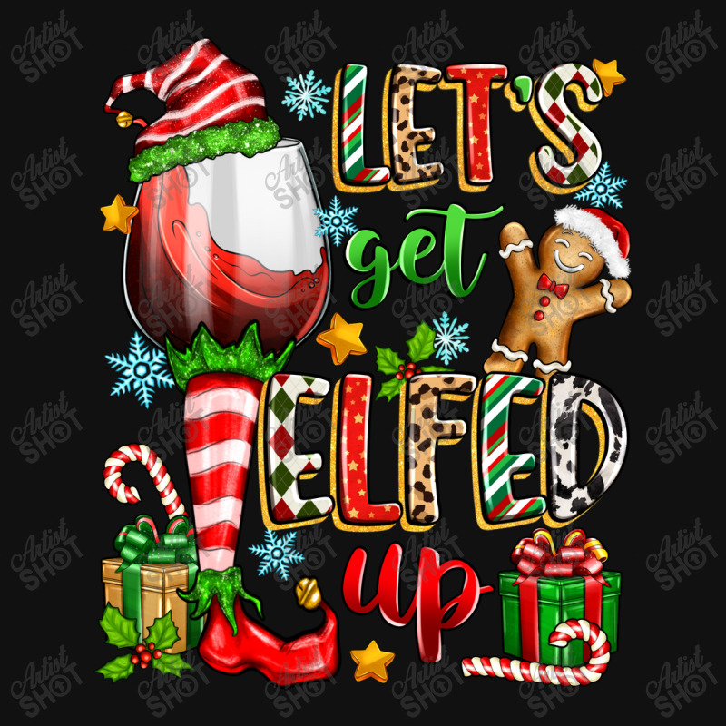 Let's Get Elfed Up Graphic T-shirt | Artistshot