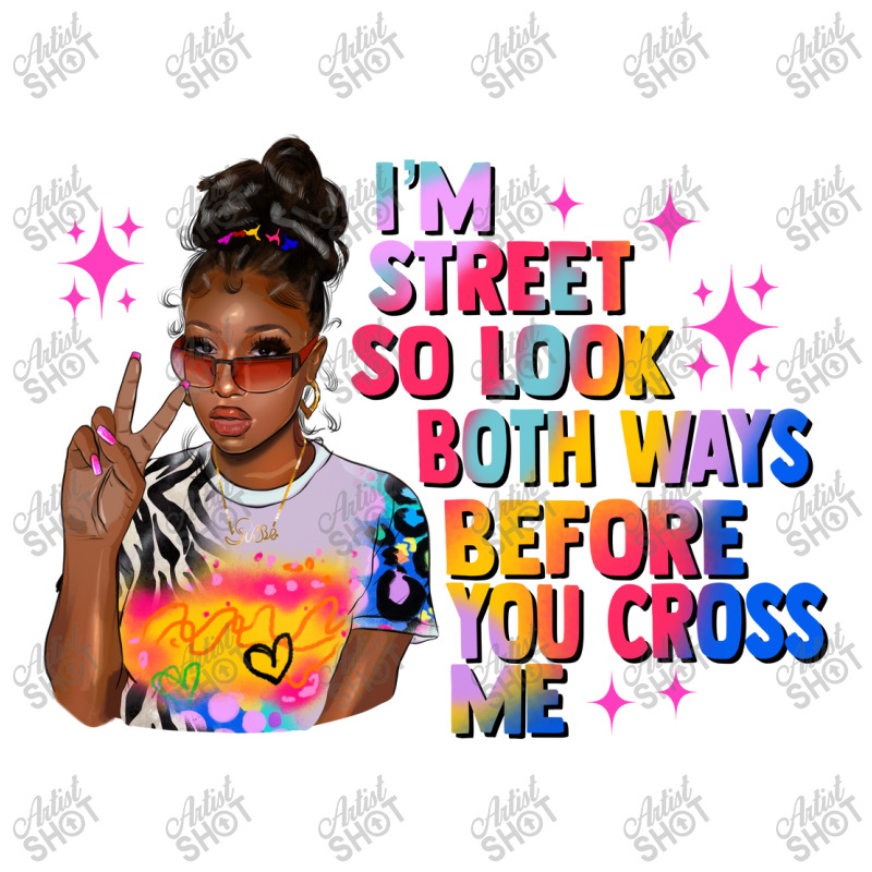 I Am Street So Look Both Ways Before You Cross Me Toddler T-shirt by afrowomandigitalshop@gmail.com | Artistshot