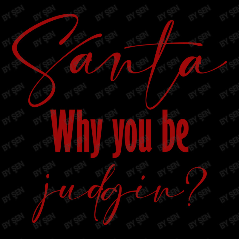 Santa Why You Be Judgin Toddler Sweatshirt by ŞEN | Artistshot