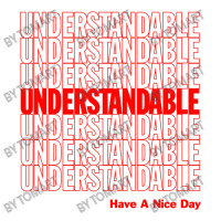 Understandable Have A Nice Day Baby Bodysuit | Artistshot