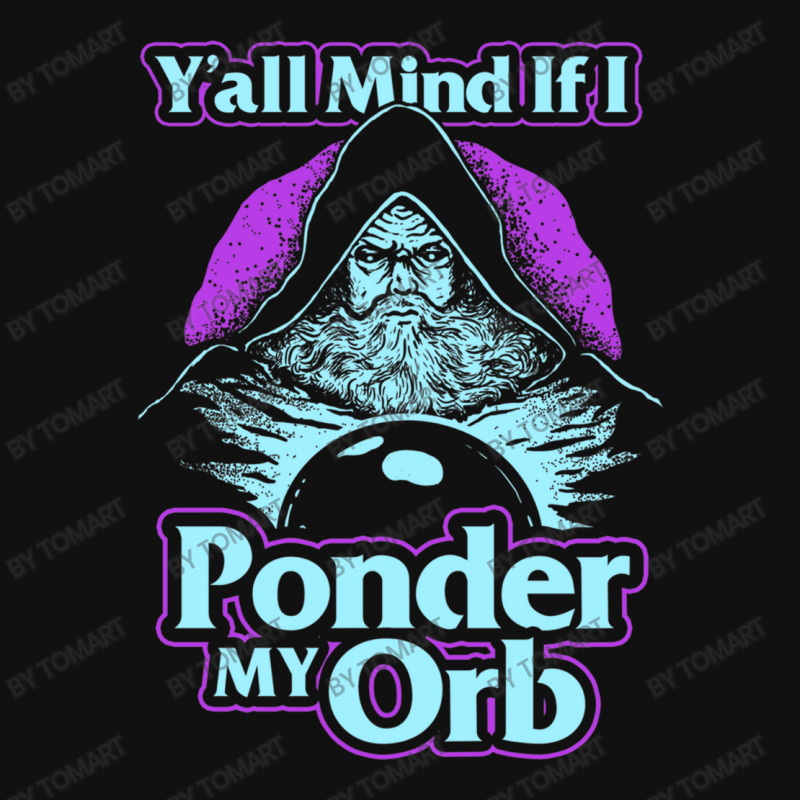 Y All Mind If I Ponder My Orb Oval Patch | Artistshot