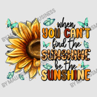 When You Can't Find The Sunshine Be The Sunshine Exclusive T-shirt | Artistshot