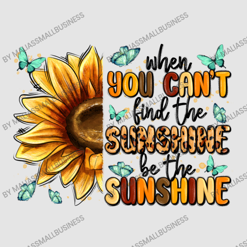 When You Can't Find The Sunshine Be The Sunshine Exclusive T-shirt | Artistshot