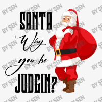 Santa Why You Be Judgin Ladies Fitted T-shirt | Artistshot