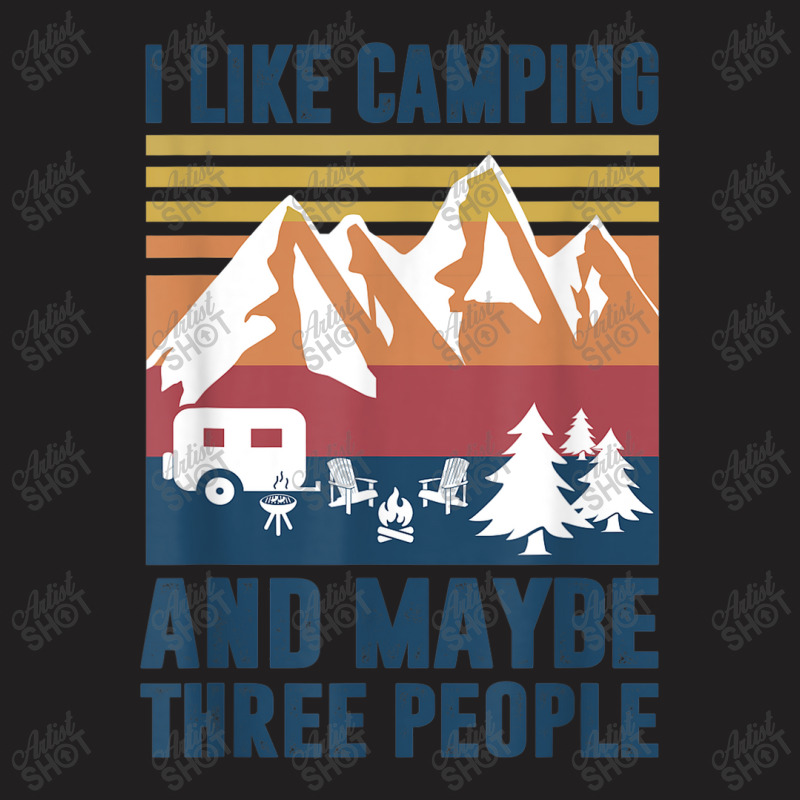 Camping Like Camp And Three People T-shirt | Artistshot