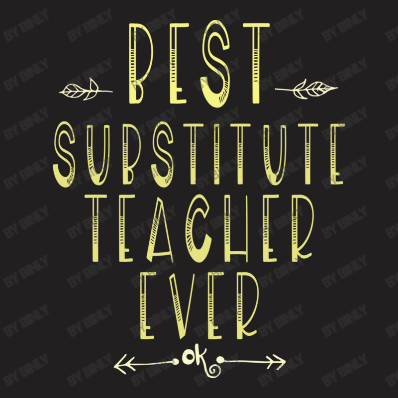 Best Substitute Teacher Ever Ok T-shirt By Binly - Artistshot