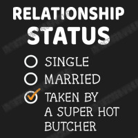 Relationship Status Single Married Taken By A Supe Classic T-shirt | Artistshot