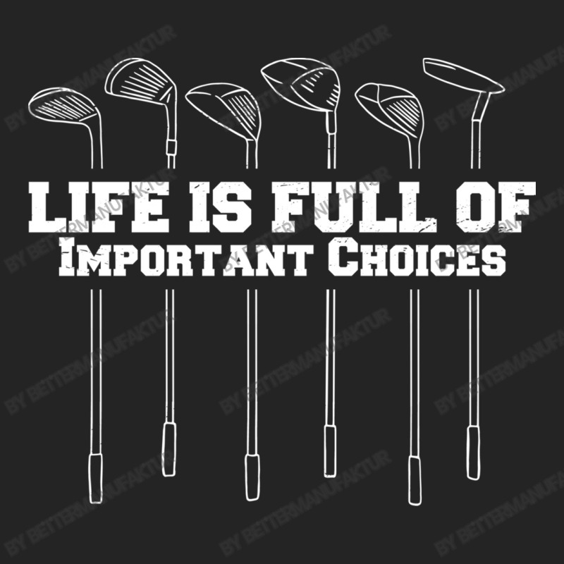 Life Is Full Of Important Choices Golf Funny Golfe 3/4 Sleeve Shirt by BetterManufaktur | Artistshot