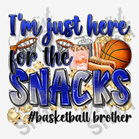 I'm Just Here For The Snacks #basketball Brother Graphic T-shirt | Artistshot