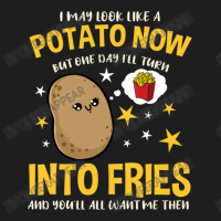 I May Look Like A Potato Now But One Day I Ll Turn Classic T-shirt | Artistshot