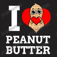 I Love Peanut Butter For Peanut Butter Lover T-shirt | Artistshot