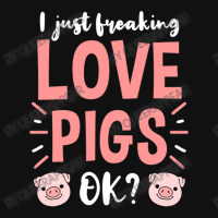 I Just Freaking Love Pigs Ok, For Pig Lover Bicycle License Plate | Artistshot