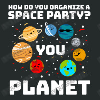 How Do You Organize A Space Party You Planet! Women's Triblend Scoop T-shirt | Artistshot